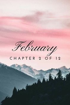 a pink sky and mountains with the words february written in black on top of it