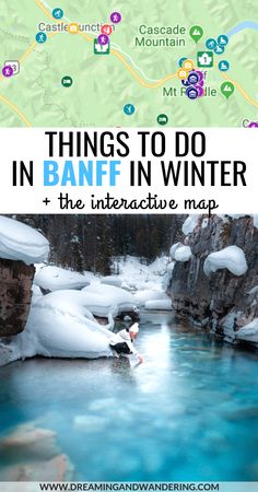 a map with text overlaying things to do in banff in winter and the interactive map