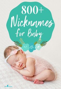 a baby laying on top of a bed with the words 300 + nickannes for baby