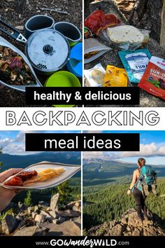 a woman standing on top of a mountain holding a plate with food in front of her and the words healthy & delicious backpacking meal ideas