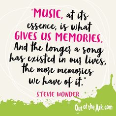 steve wonder quote about music at its essence is what gives us memories and the longer a song has created in our lives, the more