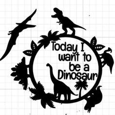 an image of dinosaurs in the circle with words today i want to be a dinosaur