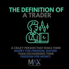 the definition of a trader is that it makes money for freedom, rather than exchanging their freedom for money