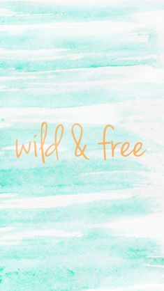 the words wild and free written in orange on a blue watercolor background