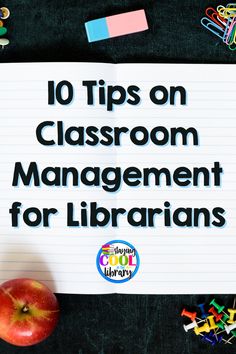 an apple sitting on top of a piece of paper with the words 10 tips on classroom management for librarians