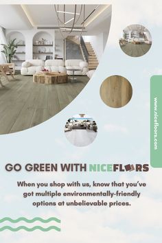 an advertisement for nice floors with pictures of furniture in the background and text that reads, go green with nice floors when you shop with us, know that you've got multiple environmentally - friendly