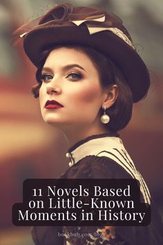 a woman wearing a hat with the words 11 novels based on little - known moments in history