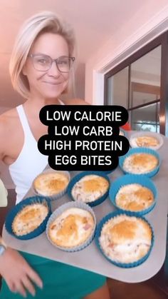 a woman holding a tray full of pies with the words low calorie low carb high protein egg bites