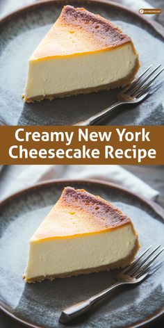 two plates with slices of cheesecake on them and the words creamy new york cheesecake recipe