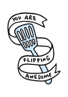 a fork with the words you are flipping awesome on it and an arrow above it