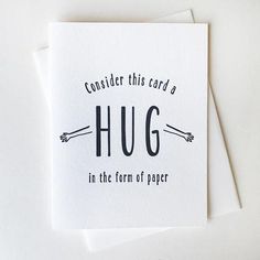 a card that says, consider this card a hug in the form of paper