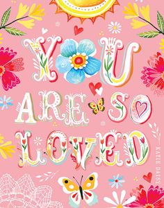 the words you are so loved written in colorful flowers and butterflies on a pink background