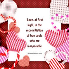 valentine's day card with paper hearts and the words love at first sight is the recollation of two souls who are insepable