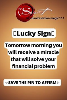 a sign that says lucky sign tomorrow morning you will receive a miracle that will solve your financial problem save the pin to affirm