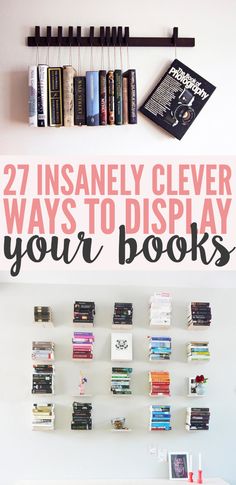 a book shelf with books on it and the words 27 insanely clever ways to display your books