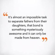 an orange and white quote with the words it's almost impossible to separate fathers from their daughters, that bond is something mysteriously awesome