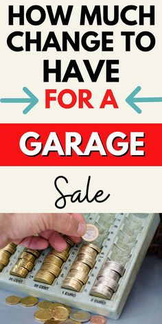 the words how much change to have for a garage sale are shown above stacks of coins