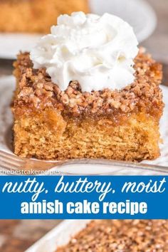 a slice of cake with whipped cream on top and the words nutty, buttery, moist anish cake recipe below