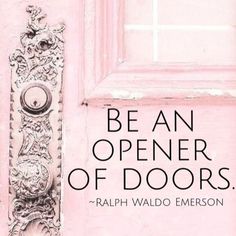 a pink door with a quote on it that says, be an opener of doors