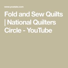 the words fold and sew quilts national quilters circle - youtubee are in white