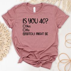 Funny 40th Birthday Shirt, Is You 40? T-Shirt,Bitch I Might Be Tshirt, 40th Birthday Gift,Birthday T-shirt, Funny Birthday Gift,Gift for Mom WELCOME To Ava Tee Design Shop ➡ HOW TO ORDER 1. Check and Review all Photos. 2. Select your item's Size and Color from drop-down menus. 3. Choose the Quantity you want. 4. Click ADD TO CART. And, you can go back to add more product color for your family members or you can complete the checkout process. 5. Please Click Proceed to Check Out 6. Finally, Your 40 Birthday Cricut Ideas, Fun 40th Birthday Ideas For Women, 40 Birthday Ideas For Woman Turning 40, 40th Birthday Themes For Women, 40th Birthday Ideas For Women Themes, 40th Birthday Outfits For Women, 40th Birthday Ideas For Women, Funny 40th Birthday Gifts, 40th Birthday Shirts Women