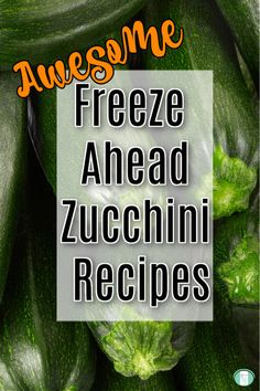 zucchini with the title awesome freeze ahead zucchini recipes