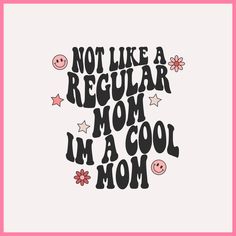 the words not like a regular mom i'm a cool mom in black and pink