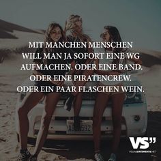 Mit manchen Menschen will man ja sofort eine WG aufmachen. Oder eine Band. Oder eine Piratencrew. Oder ein paar Flaschen Wein. Spirit Quotes, Real Friendship, Wise Words Quotes, Bff Quotes, Printable Quotes, Laughing So Hard