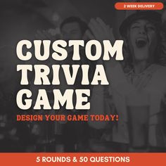 a group of people with the text custom trivia game design your game today 5 rounds & 50 questions