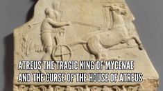 Atreus The Tragic King of Mycenae and the Curse of the House of Atreus