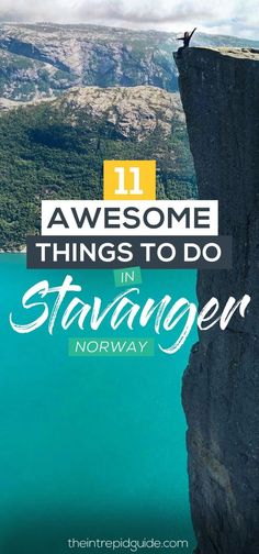 a person standing on top of a cliff with the words 11 awesome things to do in stavanger norway