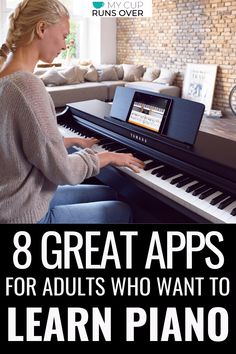 a woman sitting at a piano with the words 8 great apps for adults who want to learn piano