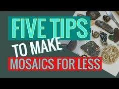 the words five tips to make mosaics for less are overlaid with rocks and stones