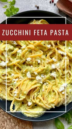 an image of a plate of pasta with feta cheese on it and the title overlay reads zucchini feta pasta