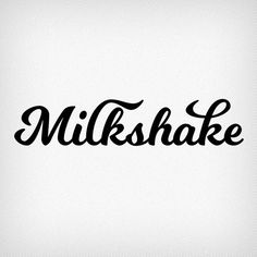 the word milkshake written in black ink