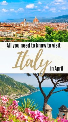 italy with the words, all you need to know to visit in spring and summer