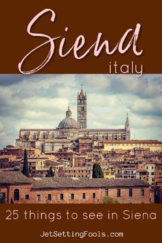 the city with text overlaying it that reads, sisena italy 25 things to see