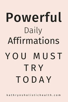 the words powerful daily affirmations you must try today in black and white