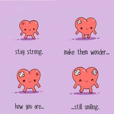 two hearts with the words stay strong, make them wonder and how you are still smiling