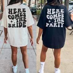 two women wearing t - shirts that say here comes the party and here comes the bride