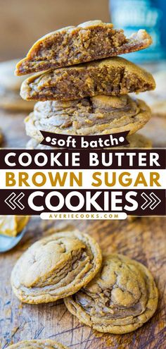 cookies stacked on top of each other with the words soft batch cookie butter brown sugar cookies