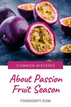 passion fruit cut in half with text overlay that says, about passion fruit season