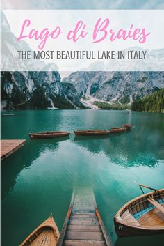 boats in the water with text overlay that reads lago di braies the most beautiful lake in italy