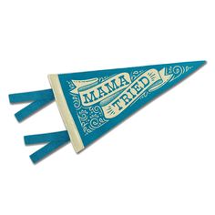 a blue pennant with the words mama get it written on it