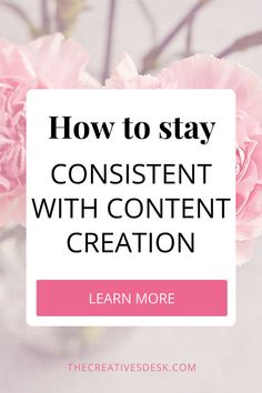 pink carnations with the words how to stay content with content creation learn more