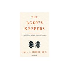 the book cover for the body's keepers by paul l kimmel, m d