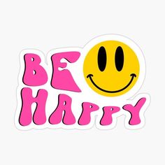 a smiley face with the words be happy in pink and yellow sticker on a white background