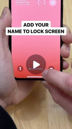 someone holding their cell phone with the text add your name to lock screen on it
