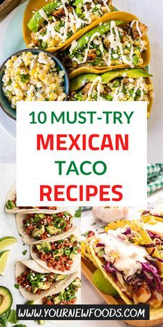 mexican taco recipe collage with text overlay that reads 10 must try mexican tacos