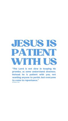 the words jesus is patient with us are in blue font on a white background that reads,